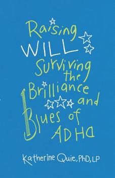 Paperback Raising Will: Surviving the Brilliance and Blues of ADHD Book