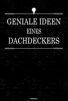 Geniale Ideen eines Dachdeckers Notizbuch: Dachdecker Journal DIN A5 liniert 120 Seiten Geschenk (German Edition)