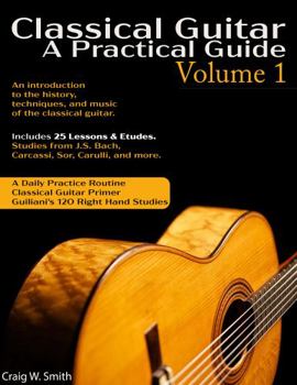 Paperback Classical Guitar: A Practical Guide Volume 1 Book