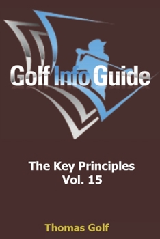 Paperback Golf Info Guide: The Key Principles Vol. 15 Book