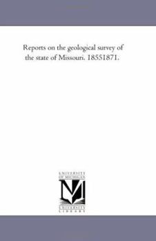 Paperback Reports On the Geological Survey of the State of Missouri. 1855-1871. Book