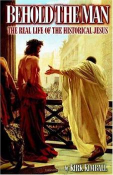 Paperback Behold the Man: The Real Life of the Historical Jesus Book