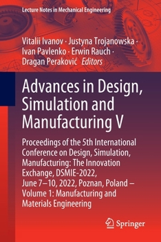 Paperback Advances in Design, Simulation and Manufacturing V: Proceedings of the 5th International Conference on Design, Simulation, Manufacturing: The Innovati Book