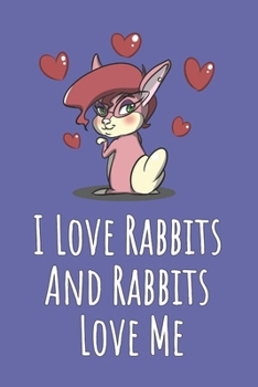 Paperback I Love Rabbits And Rabbits Love Me: Blank Lined Notebook Book