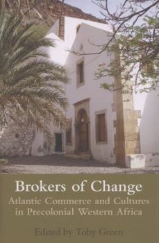 Hardcover Brokers of Change: Atlantic Commerce and Cultures in Pre-Colonial Western Africa Book