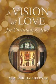 A Vision of Love for Christians and Jews