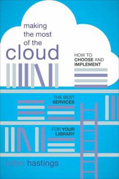 Paperback Making the Most of the Cloud: How to Choose and Implement the Best Services for Your Library Book