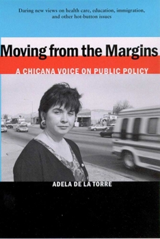 Paperback Moving from the Margins: A Chicana Voice on Public Policy Book