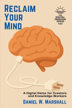 Paperback Reclaim Your Mind: A Digital Detox for Creators and Knowledge Workers Book
