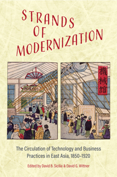 Hardcover Strands of Modernization: The Circulation of Technology and Business Practices in East Asia, 1850-1920 Book