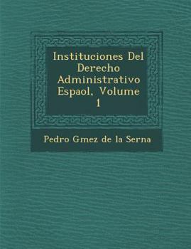 Paperback Instituciones del Derecho Administrativo Espa Ol, Volume 1 [Spanish] Book