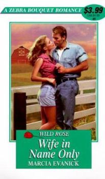 Wild Rose: Wife in Name Only (Zebra Bouquet Romances, No 45) - Book  of the Wild Rose