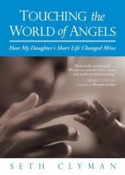 Paperback Touching the World of Angels: How My Daughter's Short Life Changed Mine Book