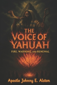 Paperback The Voice of YAHUAH: Fire, Warning, and Renewal Book