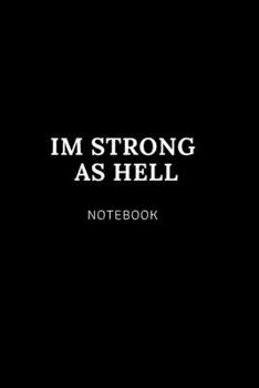 im strong as hell NOTEBOOK: Cute gift for Women and Girls | 6 x 9 - 120 college ruled PAGE... - Journal, Notebook, Diary, Composition Book)