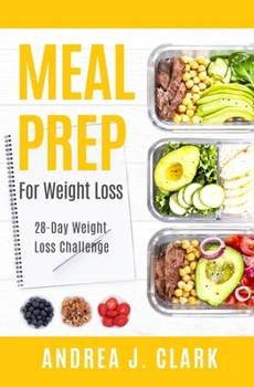 Paperback Meal Prep for Weight Loss: 28-Day Easy Meal Prep to Lose Weight, Save Time, and Stay Healthy Book