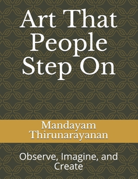 Paperback Art That People Step On: Observe, Imagine, and Create Book