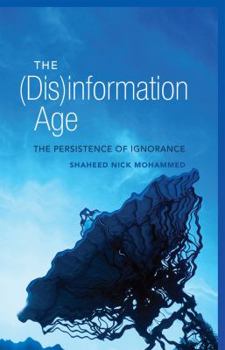 Hardcover The (Dis)information Age: The Persistence of Ignorance Book