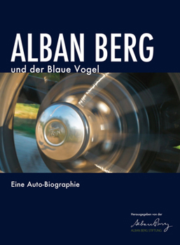 Hardcover Alban Berg Und Der Blaue Vogel: Eine Auto-Biographie [German] Book