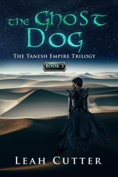 The Ghost Dog - Book #3 of the Tanesh Empire Trilogy