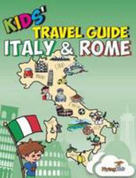 Kids' Travel Guide: Italy & Rome - Book #8 of the Kids' Travel Guides