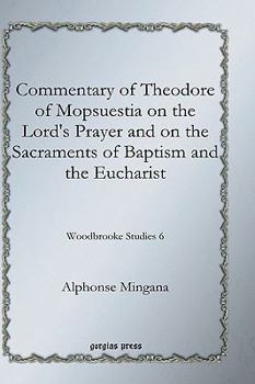 Hardcover Commentary of Theodore of Mopsuestia on the Lord's Prayer and on the Sacraments of Baptism and the Eucharist Book