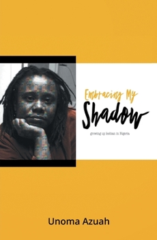 Paperback Embracing My Shadow: Growing up lesbian in Nigeria Book