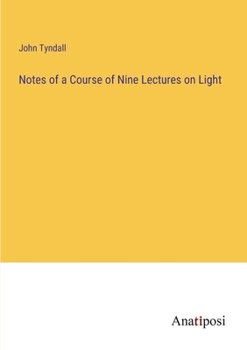 Paperback Notes of a Course of Nine Lectures on Light Book