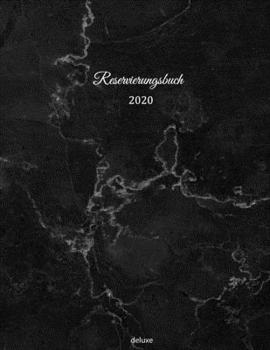 Reservierungsbuch 2020 deluxe: Reservierungsbuch 2020 f�r Restaurants, Bistros und Hotels 370 Seiten mit Datum, Feiertage & �bersichtlichen Jahreskalender Der Terminkalender f�r Reservierungen in der 