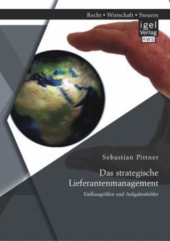 Paperback Das strategische Lieferantenmanagement: Einflussgrößen und Aufgabenfelder [German] Book