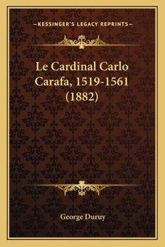 Paperback Le Cardinal Carlo Carafa, 1519-1561 (1882) [French] Book