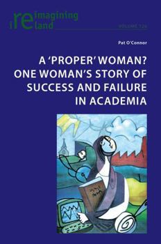 Paperback A 'Proper' Woman? One Woman's Story of Success and Failure in Academia Book