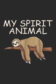 Paperback MY Spirit Animal: Sloth Spirit Animal Funny Journal/Notebook Blank Lined Ruled 6x9 100 Pages Book