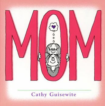 Mom: A Celebration of One of the Four Basic Guilt Groups - Book  of the Cathy Special Collections