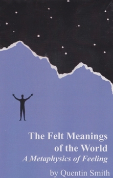 Paperback Felt Meanings of the World: A Metaphysics of Feeling Book