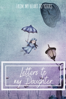 Paperback Letters to my Daughter Journal-Mother/Father Daughter Journal Appreciation Gift-Lined Notebook To Write In-6"x9" 120 Pages Book 1: Keepsake Gift to Wr Book