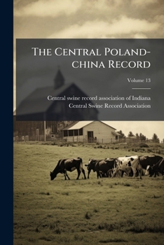 Paperback The Central Poland-china Record; Volume 13 Book