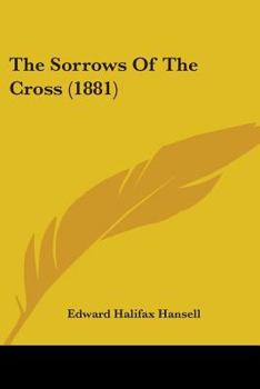 Paperback The Sorrows Of The Cross (1881) Book