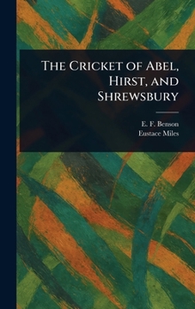 Hardcover The Cricket of Abel, Hirst, and Shrewsbury Book
