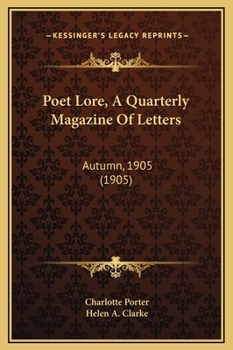 Poet Lore, A Quarterly Magazine Of Letters: Autumn, 1905