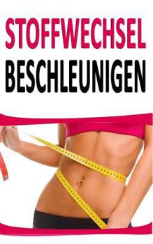 Paperback Stoffwechsel Beschleunigen: 44 Relativ Unbekannte Tipps Um Fett Zu Verbrennen (Inkl. Rezept) [German] Book