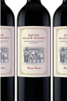 Hardcover Soft Soil, Black Grapes: The Birth of Italian Winemaking in California Book