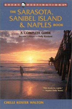The Sarasota, Sanibel Island & Naples Book: A Complete Guide (A Great Destinations Guide)