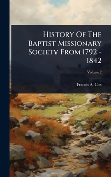 History Of The Baptist Missionary Society From 1792 - 1842