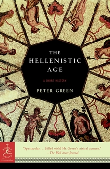 The Hellenistic Age: A Short History (Modern Library Chronicles) - Book #27 of the Modern Library Chronicles