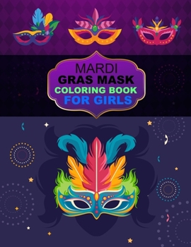 Mardi Gras Mask Coloring book For Girls: Mardi Gras Mask Coloring book For Adults