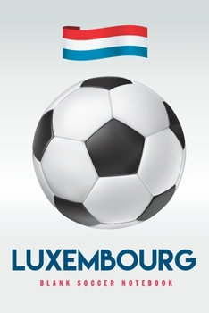 Luxembourg: Blank Soccer Notebook for Football  fans