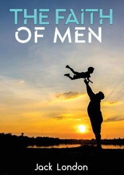 The Faith of Men and Other Stories