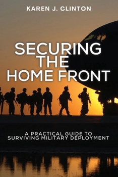 Paperback Securing the Home Front: A Practical Guide to Surviving Military Deployment Book