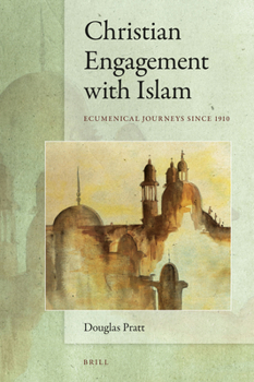 Hardcover Christian Engagement with Islam: Ecumenical Journeys Since 1910 Book